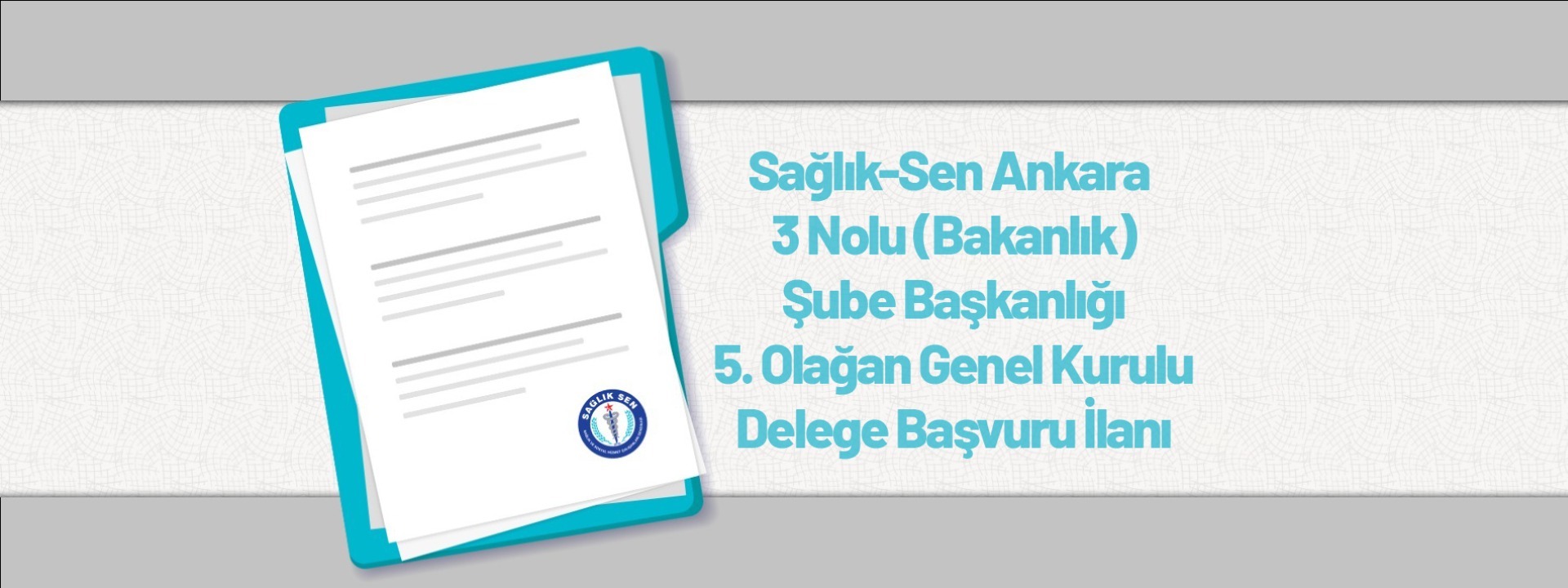 Sağlık-Sen Ankara 3 Nolu (Bakanlık) Şube Başkanlığı 5. Olağan Genel Kurulu Delege Başvuru İlanı
